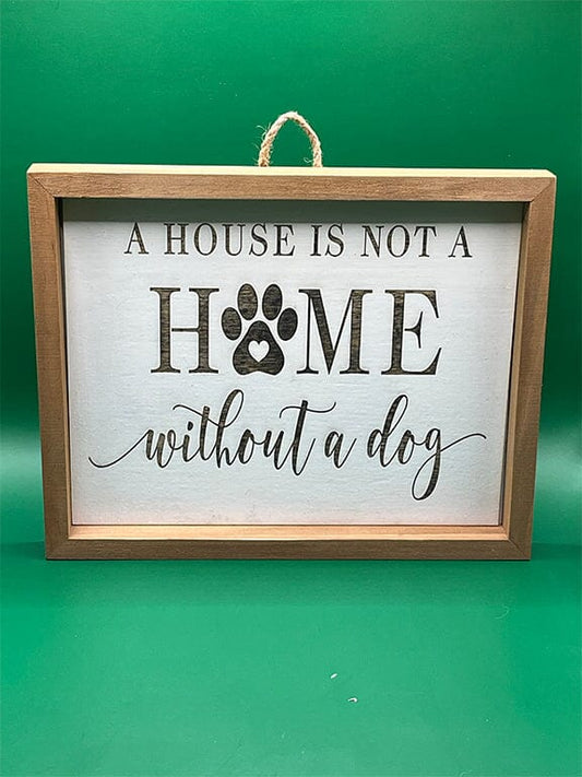 House Not A Home Dog Sign Dog Sign Pets Memories Forever 